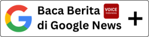 Baca Berita VOICE Indonesia di Google News
